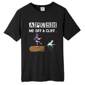 Apush Me Off A Cliff 2024 For Students Tall Fusion ChromaSoft Performance T-Shirt