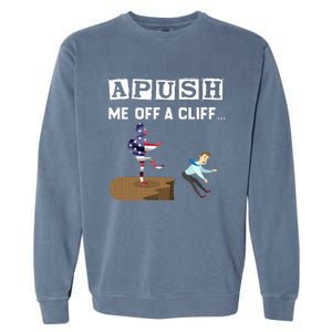 Apush Me Off A Cliff 2024 For Students Garment-Dyed Sweatshirt