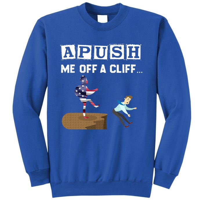 Apush Me Off A Cliff 2024 For Students Sweatshirt