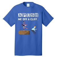 Apush Me Off A Cliff 2024 For Students Tall T-Shirt