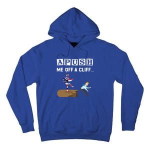 Apush Me Off A Cliff 2024 For Students Tall Hoodie