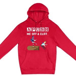 Apush Me Off A Cliff 2024 For Students Premium Pullover Hoodie