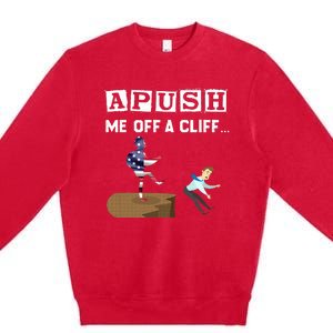 Apush Me Off A Cliff 2024 For Students Premium Crewneck Sweatshirt