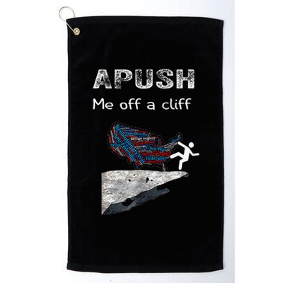 Apush Me Off A Cliff Funny Ap Us History Platinum Collection Golf Towel