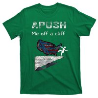 Apush Me Off A Cliff Funny Ap Us History T-Shirt