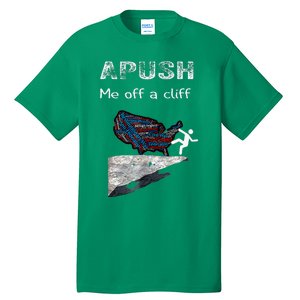 Apush Me Off A Cliff Funny Ap Us History Tall T-Shirt