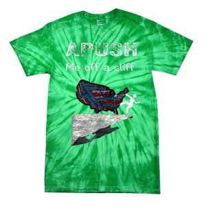 Apush Me Off A Cliff Funny Ap Us History Tie-Dye T-Shirt