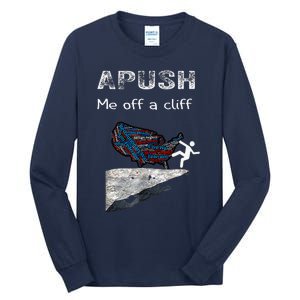 Apush Me Off A Cliff Funny Ap Us History Tall Long Sleeve T-Shirt