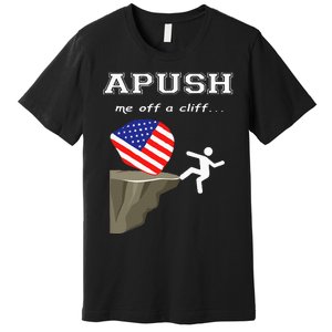 Apush Me Off A Cliff 2024 Ap Exam For Students Premium T-Shirt