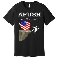 Apush Me Off A Cliff 2024 Ap Exam For Students Premium T-Shirt