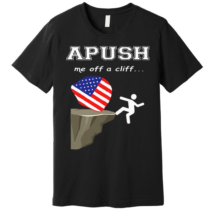 Apush Me Off A Cliff 2024 Ap Exam For Students Premium T-Shirt