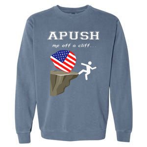 Apush Me Off A Cliff 2024 Ap Exam For Students Garment-Dyed Sweatshirt