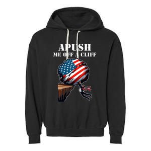 Apush Me Off A Cliff 2024 Ap Us History Garment-Dyed Fleece Hoodie