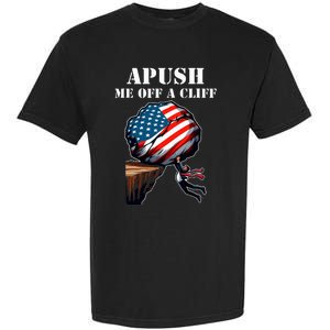 Apush Me Off A Cliff 2024 Ap Us History Garment-Dyed Heavyweight T-Shirt