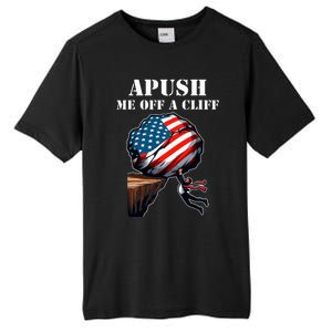 Apush Me Off A Cliff 2024 Ap Us History Tall Fusion ChromaSoft Performance T-Shirt