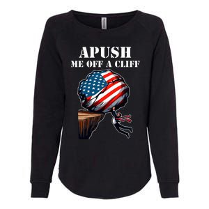 Apush Me Off A Cliff 2024 Ap Us History Womens California Wash Sweatshirt