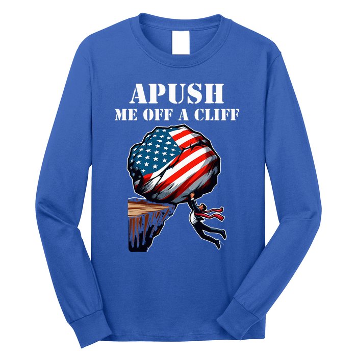 Apush Me Off A Cliff 2024 Ap Us History Long Sleeve Shirt