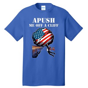 Apush Me Off A Cliff 2024 Ap Us History Tall T-Shirt