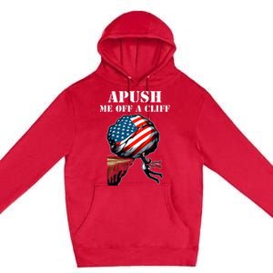 Apush Me Off A Cliff 2024 Ap Us History Premium Pullover Hoodie