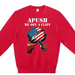 Apush Me Off A Cliff 2024 Ap Us History Premium Crewneck Sweatshirt