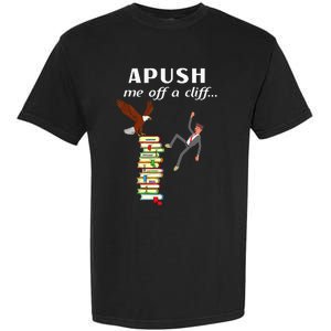 Apush Me Off A Cliff 2024 Garment-Dyed Heavyweight T-Shirt