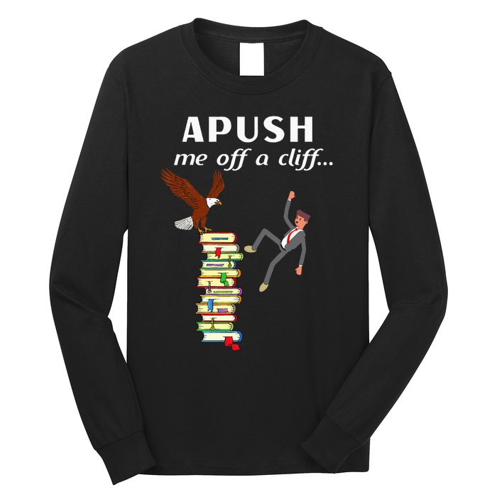 Apush Me Off A Cliff 2024 Long Sleeve Shirt