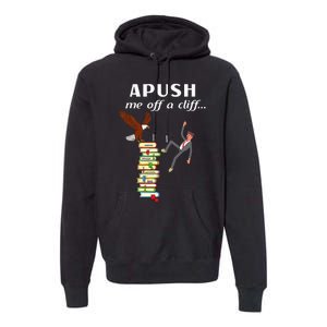 Apush Me Off A Cliff 2024 Premium Hoodie