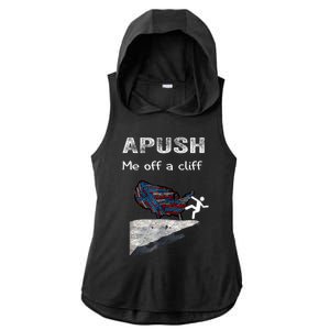 APUSH Me Off A Cliff Funny AP US History Ladies PosiCharge Tri-Blend Wicking Draft Hoodie Tank