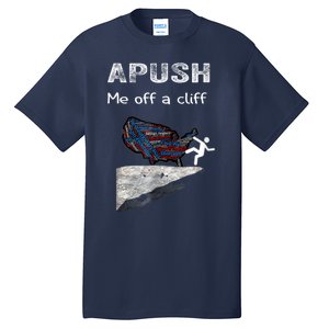 APUSH Me Off A Cliff Funny AP US History Tall T-Shirt