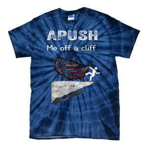 APUSH Me Off A Cliff Funny AP US History Tie-Dye T-Shirt