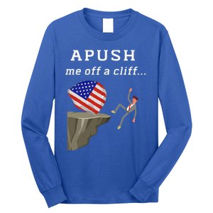 Apush Me Off A Cliff 2024 Ap Exam For Students Long Sleeve Shirt