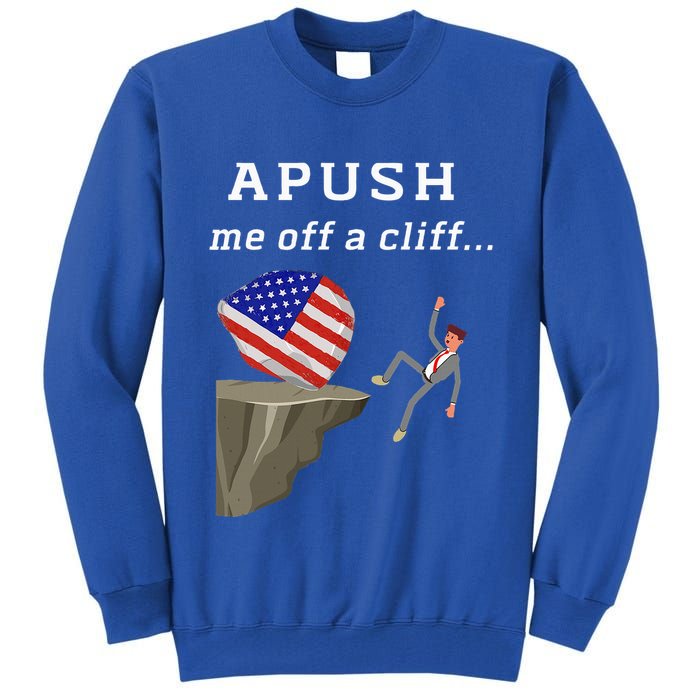 Apush Me Off A Cliff 2024 Ap Exam For Students Tall Sweatshirt