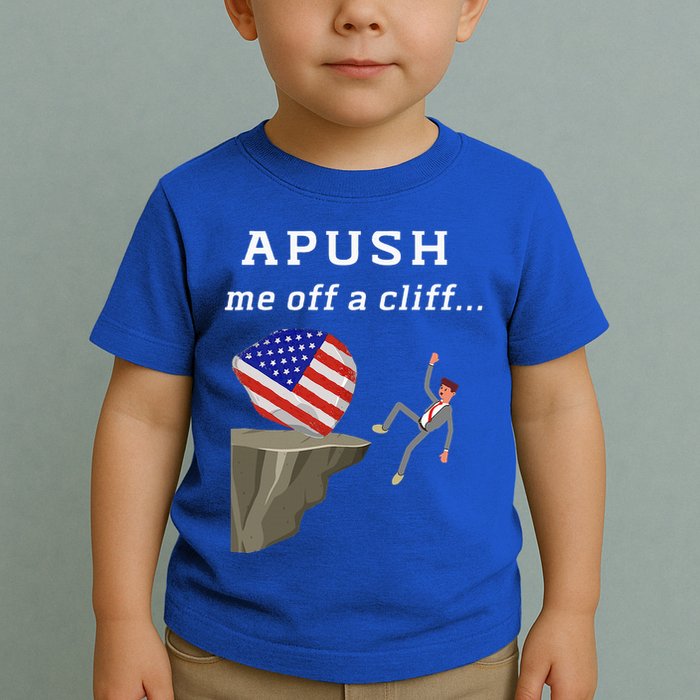 Apush Me Off A Cliff 2024 Ap Exam For Students Toddler T-Shirt