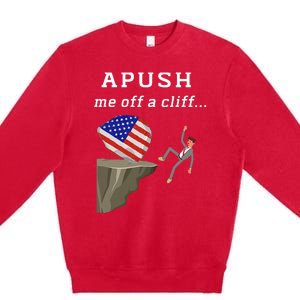 Apush Me Off A Cliff 2024 Ap Exam For Students Premium Crewneck Sweatshirt