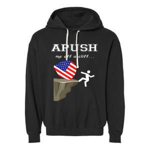 Apush Me Off A Cliff 2024 Ap Exam For Students Garment-Dyed Fleece Hoodie