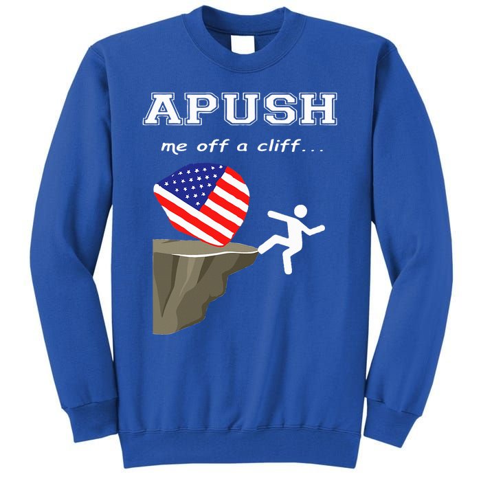 Apush Me Off A Cliff 2024 Ap Exam For Students Tall Sweatshirt