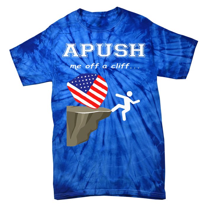 Apush Me Off A Cliff 2024 Ap Exam For Students Tie-Dye T-Shirt