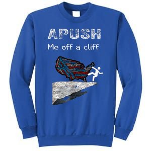 Apush Me Off A Cliff Sweatshirt