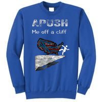 Apush Me Off A Cliff Sweatshirt