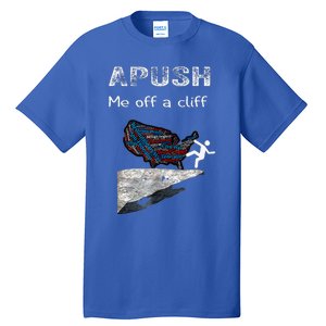 Apush Me Off A Cliff Tall T-Shirt