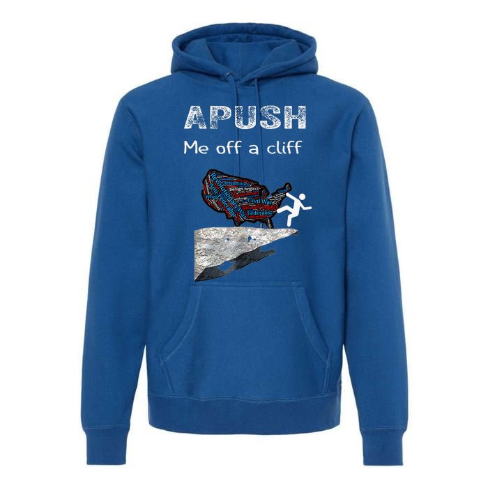 Apush Me Off A Cliff Premium Hoodie