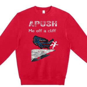 Apush Me Off A Cliff Premium Crewneck Sweatshirt