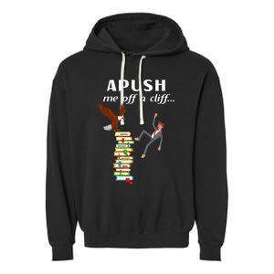 Apush Me Off A Cliff 2024 Ap Exam For Students Witty Garment-Dyed Fleece Hoodie