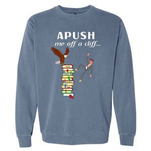 Apush Me Off A Cliff 2024 Ap Exam For Students Witty Garment-Dyed Sweatshirt