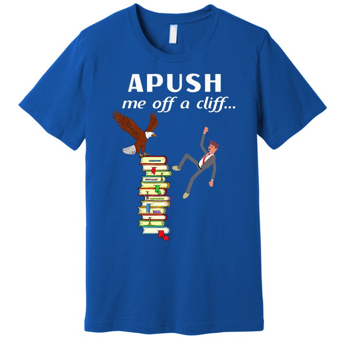 Apush Me Off A Cliff 2024 Ap Exam For Students Witty Premium T-Shirt