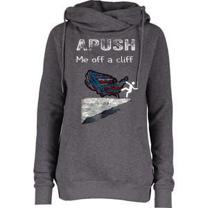 Apush Me Off A Cliff Funny Ap Us History Womens Funnel Neck Pullover Hood