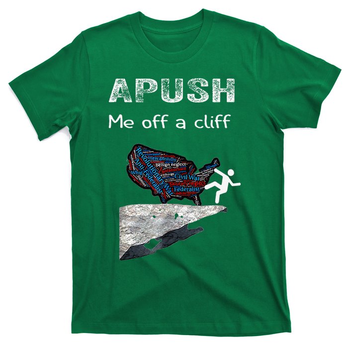 Apush Me Off A Cliff Funny Ap Us History T-Shirt