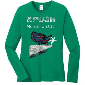 Apush Me Off A Cliff Funny Ap Us History Ladies Long Sleeve Shirt