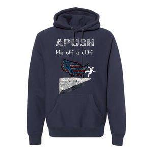 Apush Me Off A Cliff Funny Ap Us History Premium Hoodie