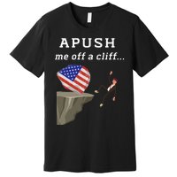 Apush Me Off A Cliff 2024 Ap Exam For Students Funny Trendy Premium T-Shirt